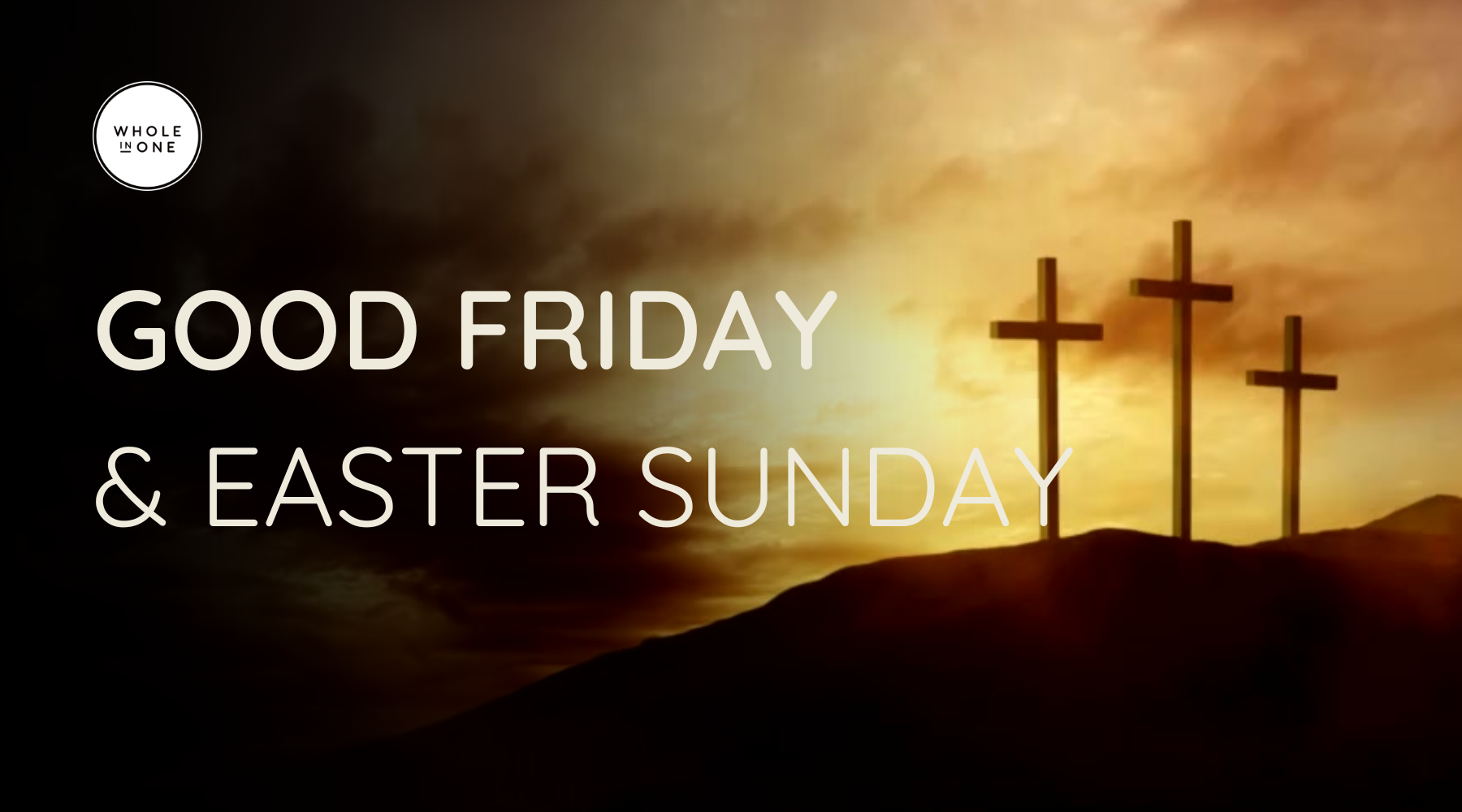 What Is Good Friday? And what about Easter? – Whole In One Communion