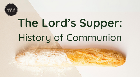 The Lord’s Supper: History of Communion