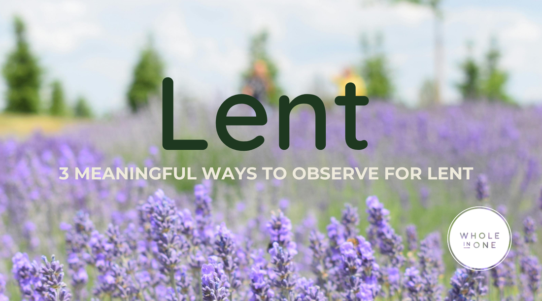 Flower background overlay with the title: Lent. 3 Meaningful ways to observe for Lent.