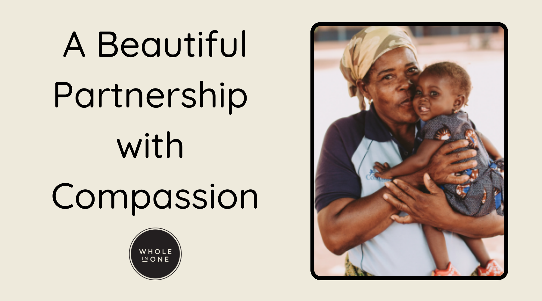 A Beautiful Partnership with Compassion β Whole In One Communion