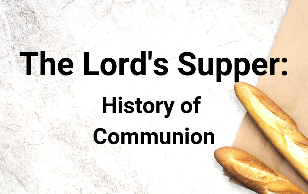 The Lord’s Supper: History of Communion